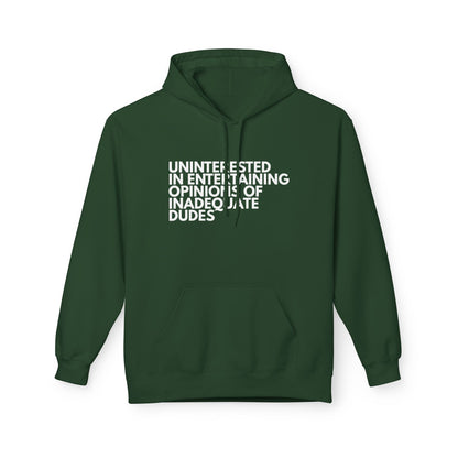 Uninterested in Entertaining Opinions of Inadequate Dudes - Unisex Hoodie