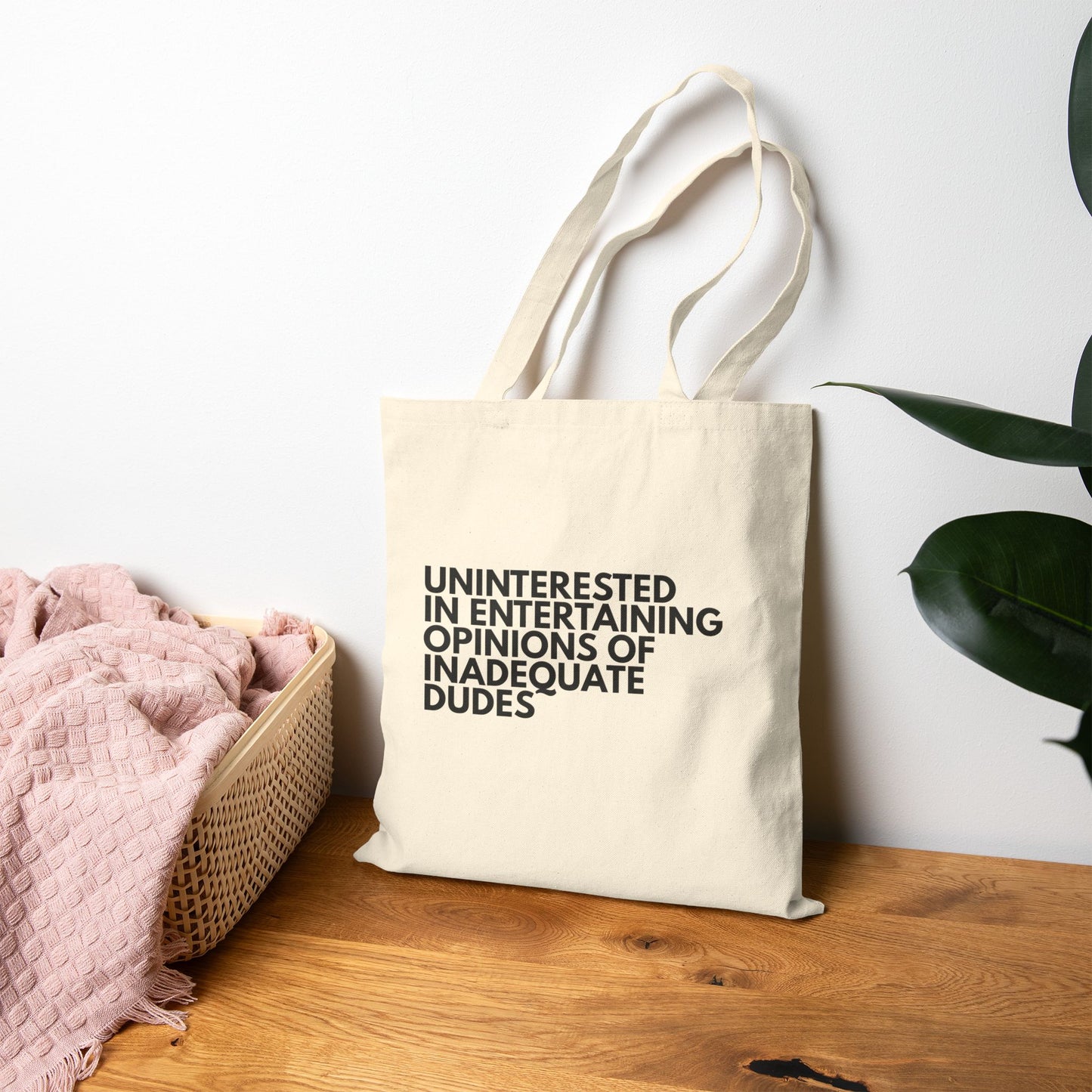 Uninterested in Entertaining Opinions of Inadequate Dudes - Cotton Canvas Tote Bag