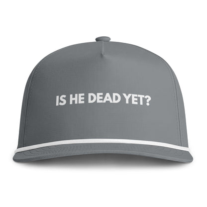 "Is He Dead Yet?" Embroidered Trucker Rope Hat