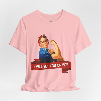 I Will Light You on Fire - Unisex Jersey Short Sleeve Tee