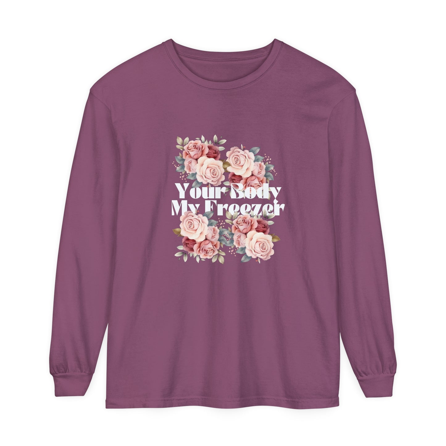 Your Body My Freezer - Unisex Garment-dyed Long Sleeve T-Shirt