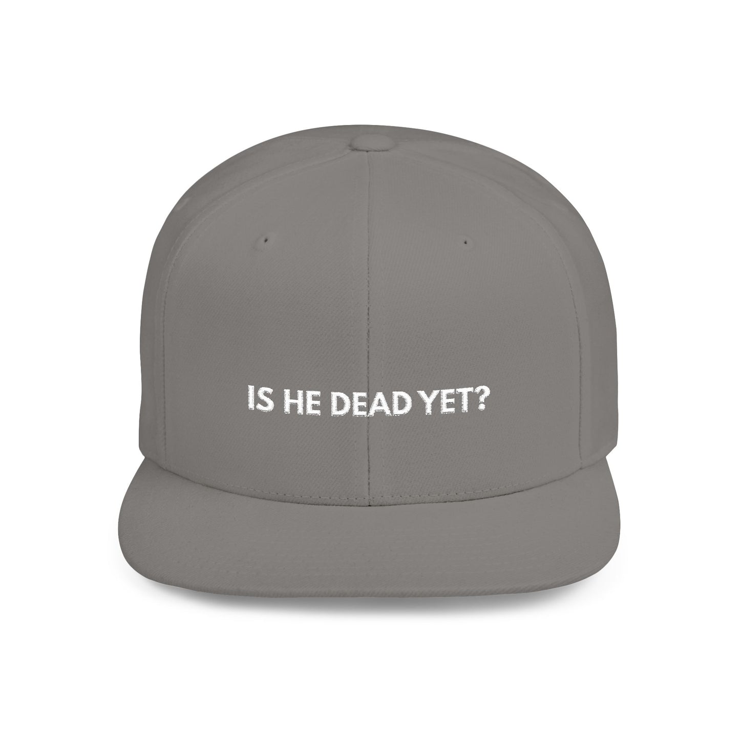 Is He Dead Yet? - Snapback Hat