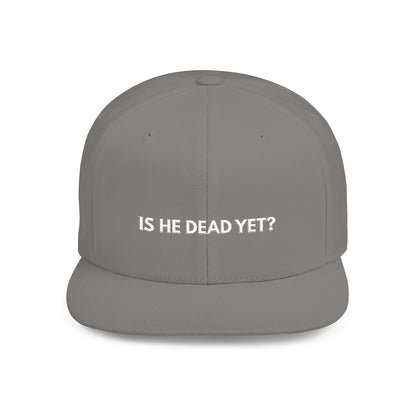 Is He Dead Yet? - Snapback Hat