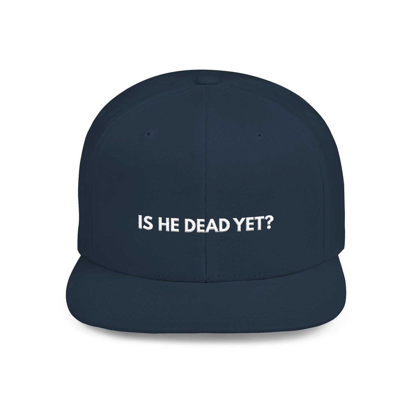 Is He Dead Yet? - Snapback Hat