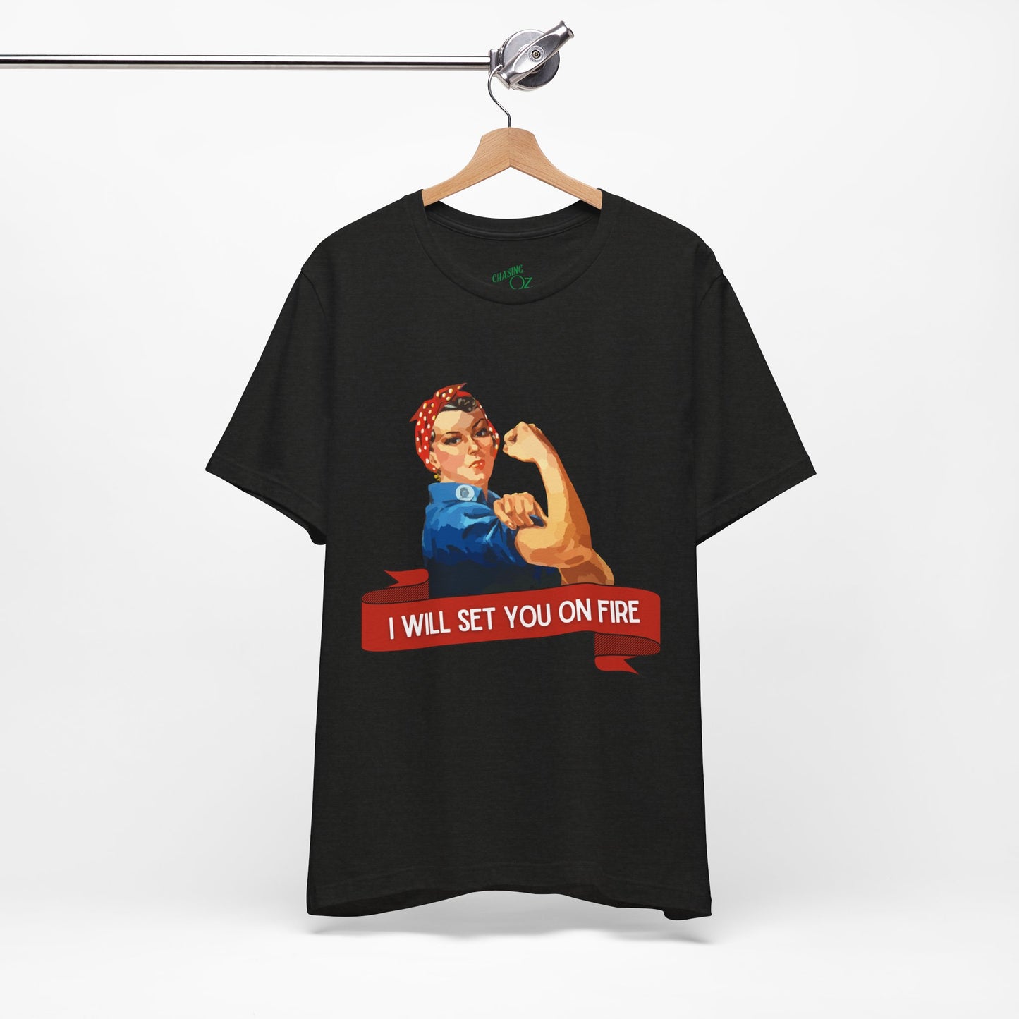 I Will Light You on Fire - Unisex Jersey Short Sleeve Tee