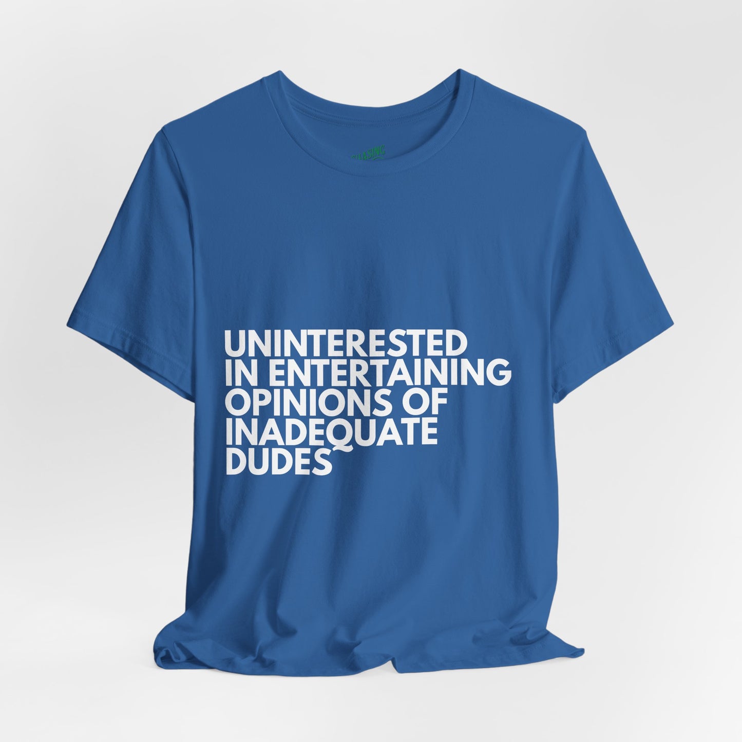 Uninterested in Entertaining Opinions of Inadequate Men - Unisex Tee