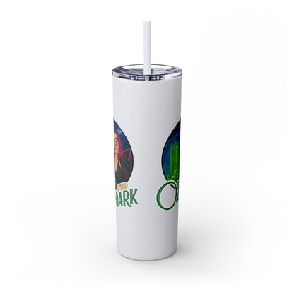 Oz After Dark Podcast Skinny Tumbler with Straw -20oz